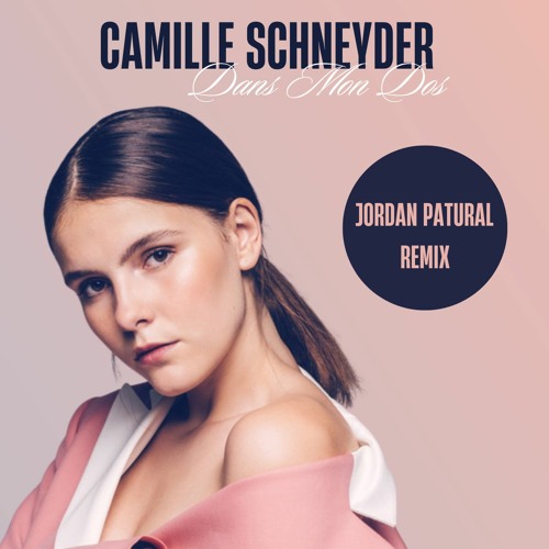 Camille Schneyder - Dans Mon Dos | Remix — Jordan Patural 